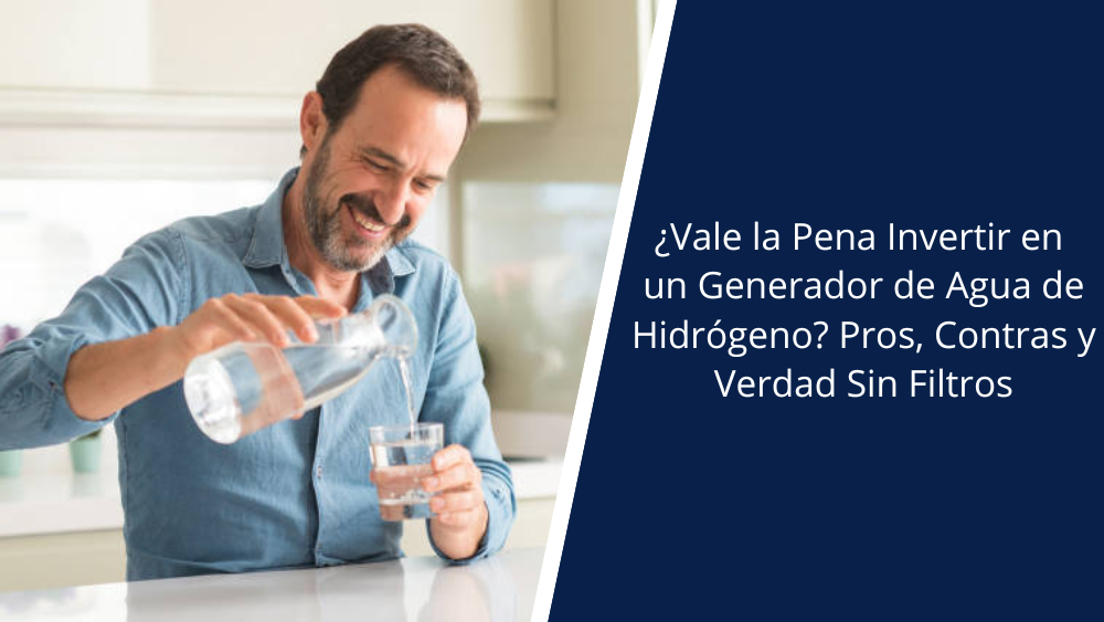 ¿Vale la Pena Invertir en un Generador de Agua de Hidrógeno? Pros, Contras y Verdad Sin Filtros